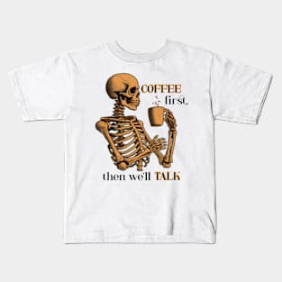 Funny Skeleton with Coffee, Dark Sarcastic Humor Kids T-Shirt